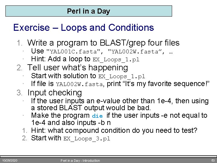 Perl in a Day Exercise – Loops and Conditions 1. Write a program to