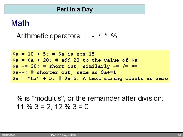 Perl in a Day Math ·Arithmetic operators: + - / * % $a =