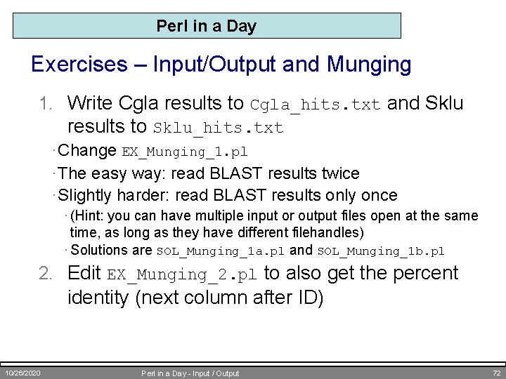 Perl in a Day Exercises – Input/Output and Munging 1. Write Cgla results to