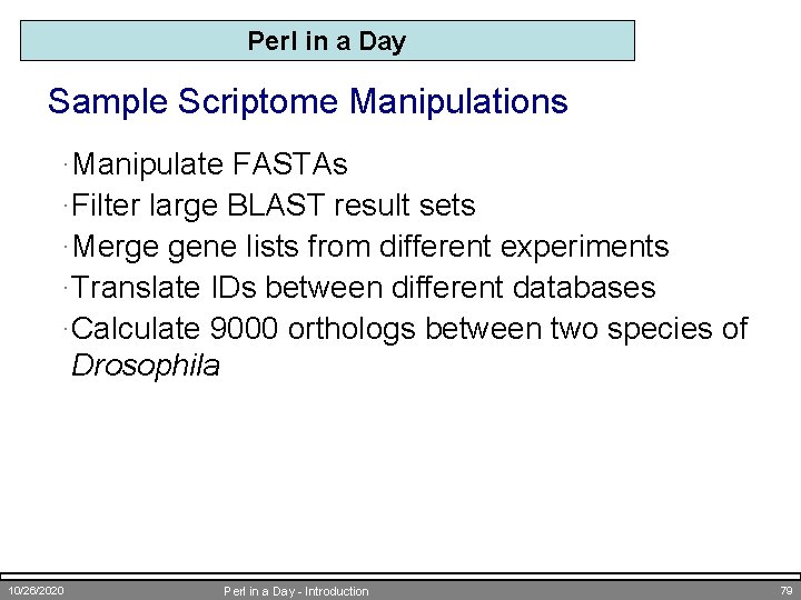 Perl in a Day Sample Scriptome Manipulations ·Manipulate FASTAs ·Filter large BLAST result sets