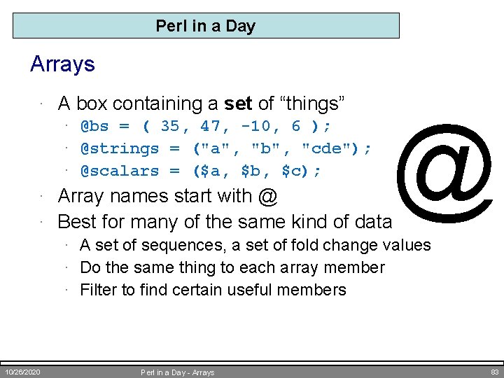 Perl in a Day Arrays · A box containing a set of “things” ·