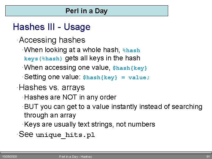 Perl in a Day Hashes III - Usage ·Accessing hashes · When looking at