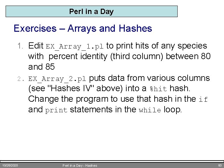 Perl in a Day Exercises – Arrays and Hashes 1. Edit EX_Array_1. pl to