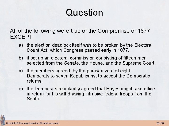 Question All of the following were true of the Compromise of 1877 EXCEPT a)