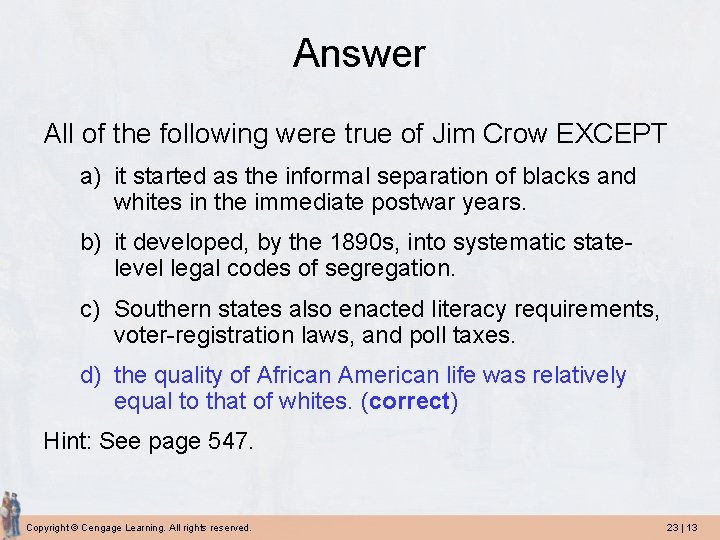 Answer All of the following were true of Jim Crow EXCEPT a) it started