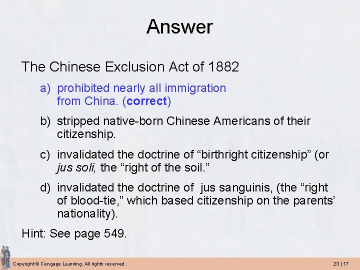 Answer The Chinese Exclusion Act of 1882 a) prohibited nearly all immigration from China.