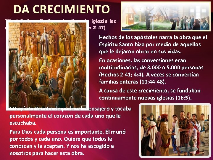 DA CRECIMIENTO “Y el Señor añadía cada día a la iglesia los que habían