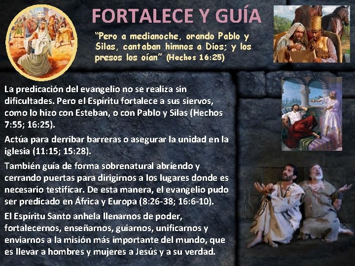 FORTALECE Y GUÍA “Pero a medianoche, orando Pablo y Silas, cantaban himnos a Dios;