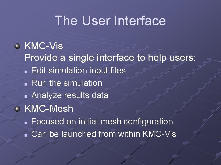 The User Interface KMC-Vis Provide a single interface to help users: n n n