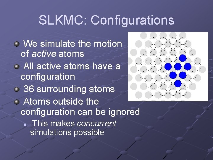 SLKMC: Configurations We simulate the motion of active atoms All active atoms have a