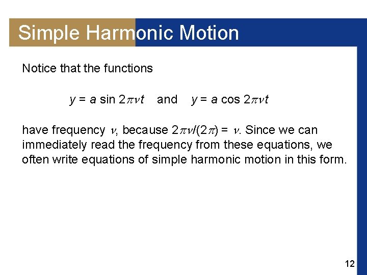Simple Harmonic Motion Notice that the functions y = a sin 2 t and
