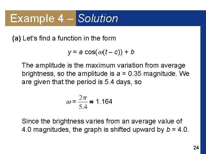 Example 4 – Solution (a) Let’s find a function in the form y =