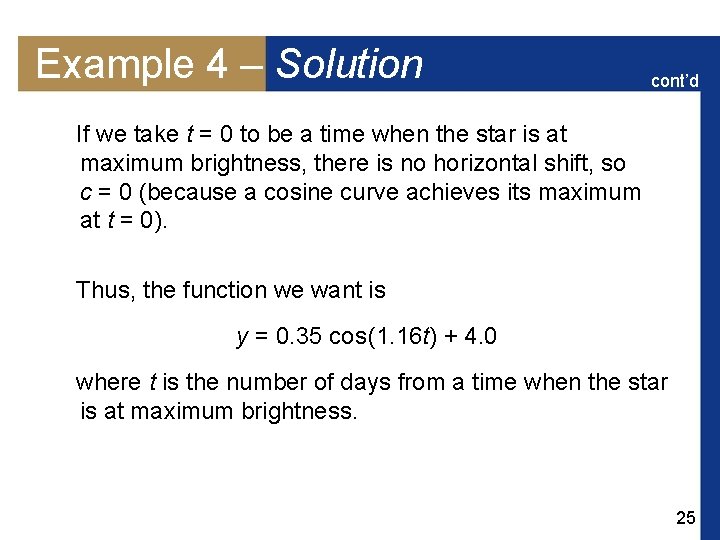 Example 4 – Solution cont’d If we take t = 0 to be a