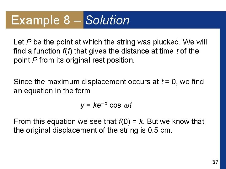 Example 8 – Solution Let P be the point at which the string was