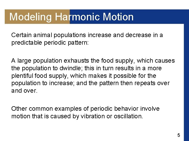 Modeling Harmonic Motion Certain animal populations increase and decrease in a predictable periodic pattern: