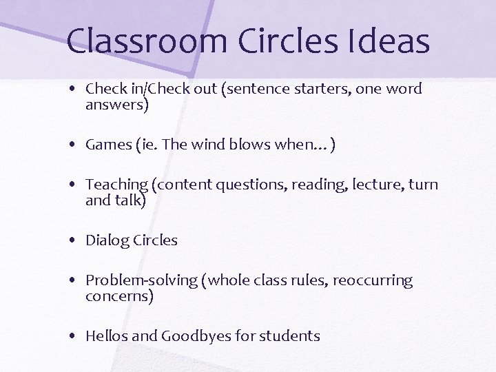 Classroom Circles Ideas • Check in/Check out (sentence starters, one word answers) • Games