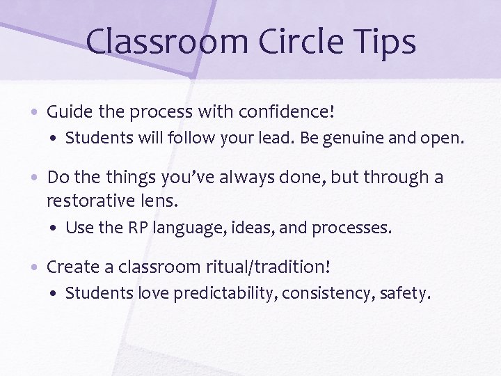 Classroom Circle Tips • Guide the process with confidence! • Students will follow your