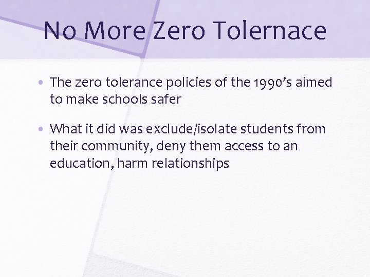 No More Zero Tolernace • The zero tolerance policies of the 1990’s aimed to