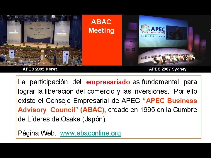 ABAC Meeting APEC 2005 Korea APEC 2007 Sydney La participación del empresariado es fundamental ABAC Meeting APEC 2005 Korea APEC 2007 Sydney La participación del empresariado es fundamental