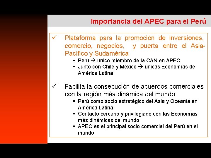 Importancia del APEC para el Perú ü Plataforma para la promoción de inversiones, comercio, Importancia del APEC para el Perú ü Plataforma para la promoción de inversiones, comercio,