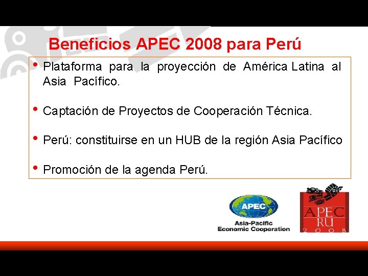 Beneficios APEC 2008 para Perú • Plataforma para la proyección de América Latina al Beneficios APEC 2008 para Perú • Plataforma para la proyección de América Latina al