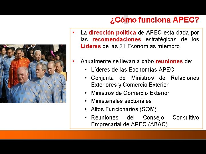 ¿Cómo funciona APEC? • La dirección política de APEC esta dada por las recomendaciones ¿Cómo funciona APEC? • La dirección política de APEC esta dada por las recomendaciones