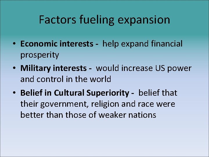 Factors fueling expansion • Economic interests - help expand financial prosperity • Military interests