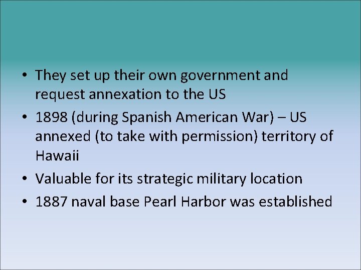  • They set up their own government and request annexation to the US