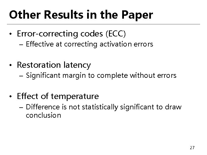 Other Results in the Paper • Error-correcting codes (ECC) – Effective at correcting activation