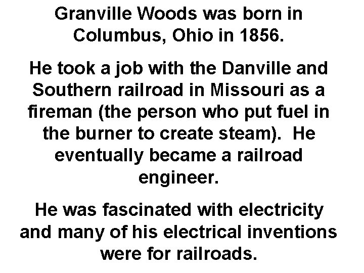 Granville Woods was born in Columbus, Ohio in 1856. He took a job with