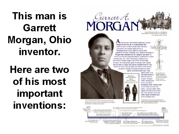 This man is Garrett Morgan, Ohio inventor. Here are two of his most important