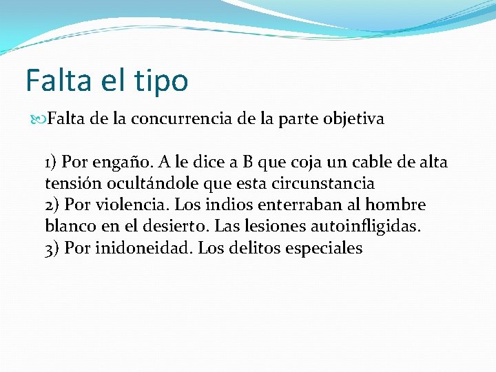 Falta el tipo Falta de la concurrencia de la parte objetiva 1) Por engaño.