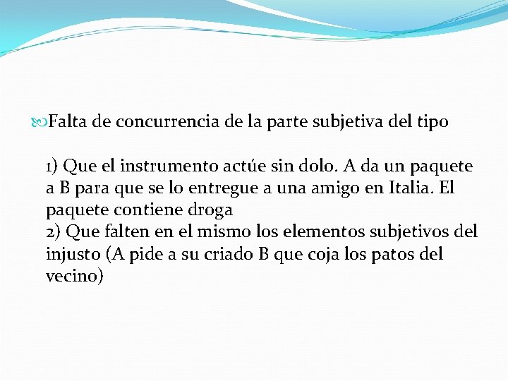  Falta de concurrencia de la parte subjetiva del tipo 1) Que el instrumento