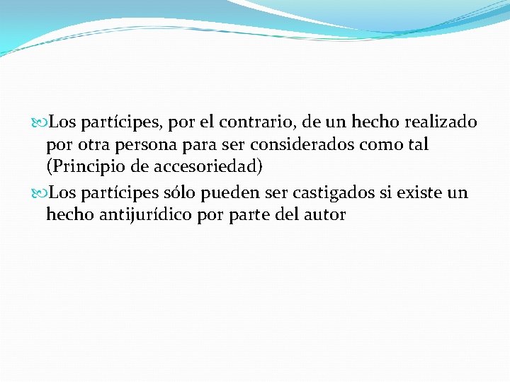  Los partícipes, por el contrario, de un hecho realizado por otra persona para