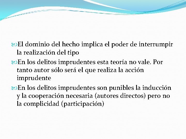  El dominio del hecho implica el poder de interrumpir la realización del tipo