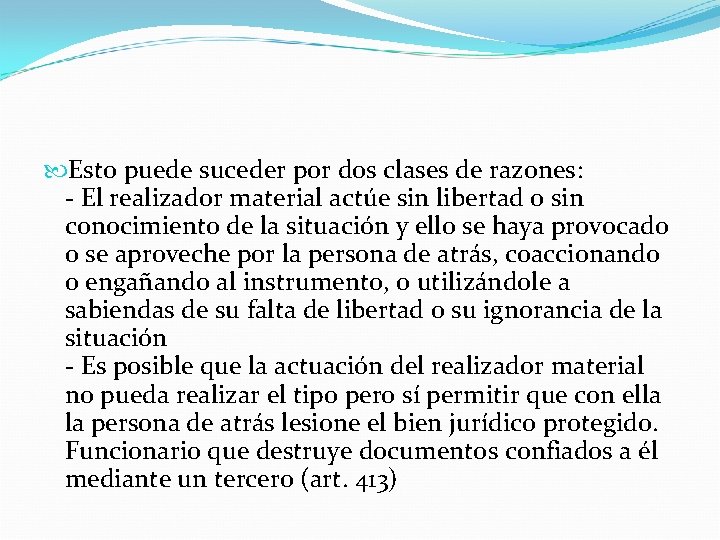  Esto puede suceder por dos clases de razones: - El realizador material actúe