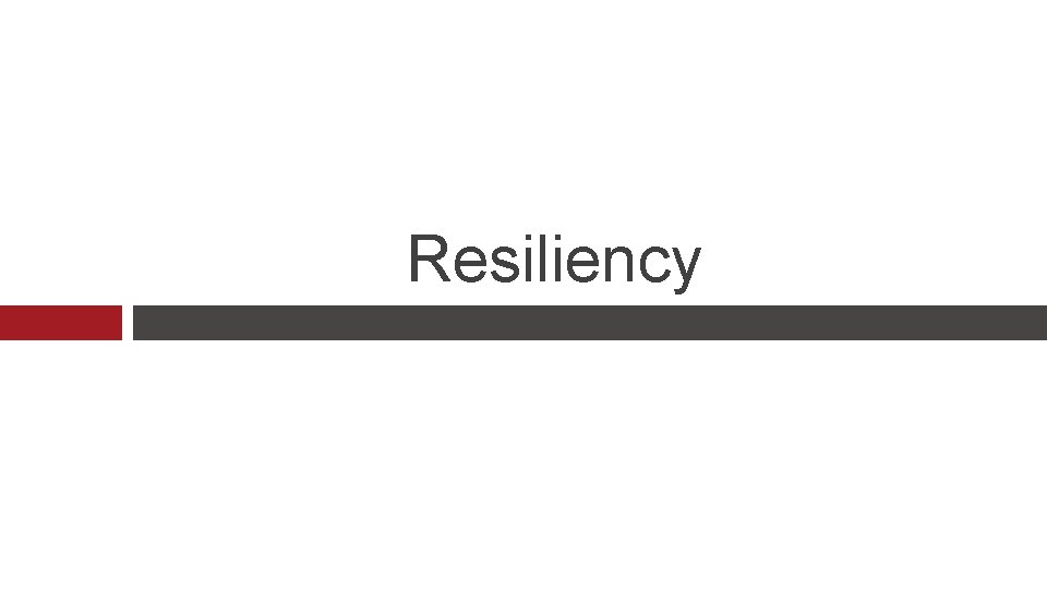 Resiliency 