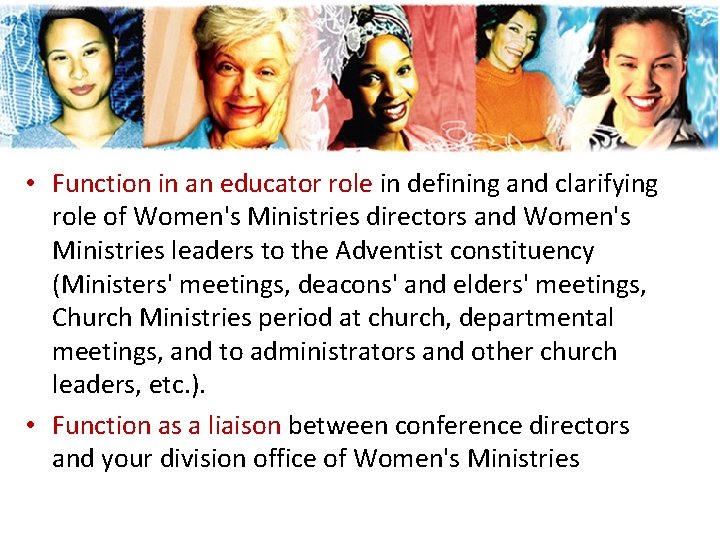 • Function in an educator role in defining and clarifying role of Women's • Function in an educator role in defining and clarifying role of Women's