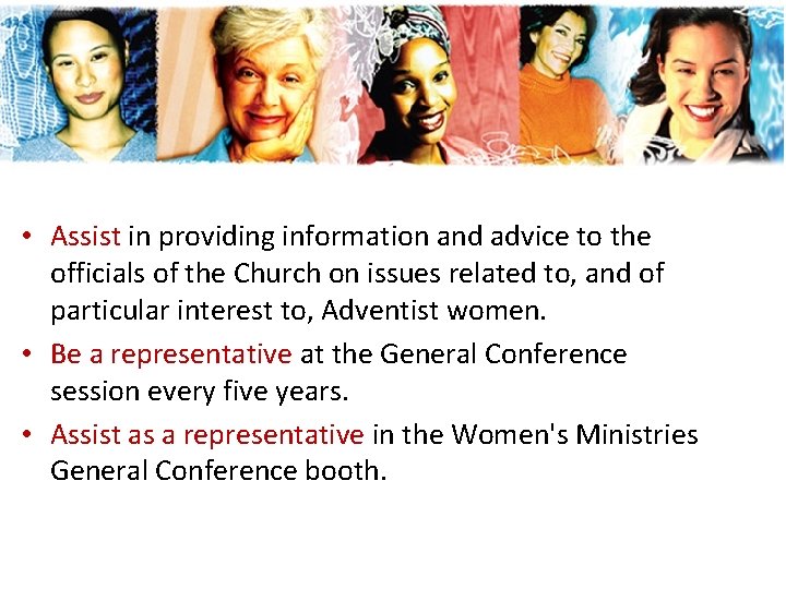 • Assist in providing information and advice to the officials of the Church • Assist in providing information and advice to the officials of the Church