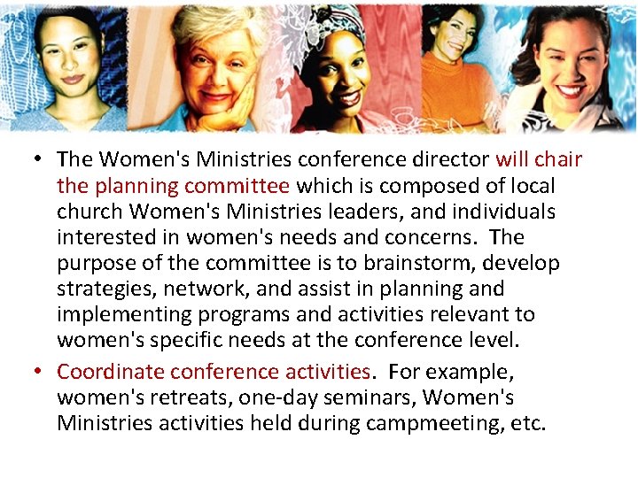• The Women's Ministries conference director will chair the planning committee which is • The Women's Ministries conference director will chair the planning committee which is