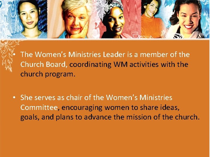 • The Women’s Ministries Leader is a member of the Church Board, coordinating • The Women’s Ministries Leader is a member of the Church Board, coordinating