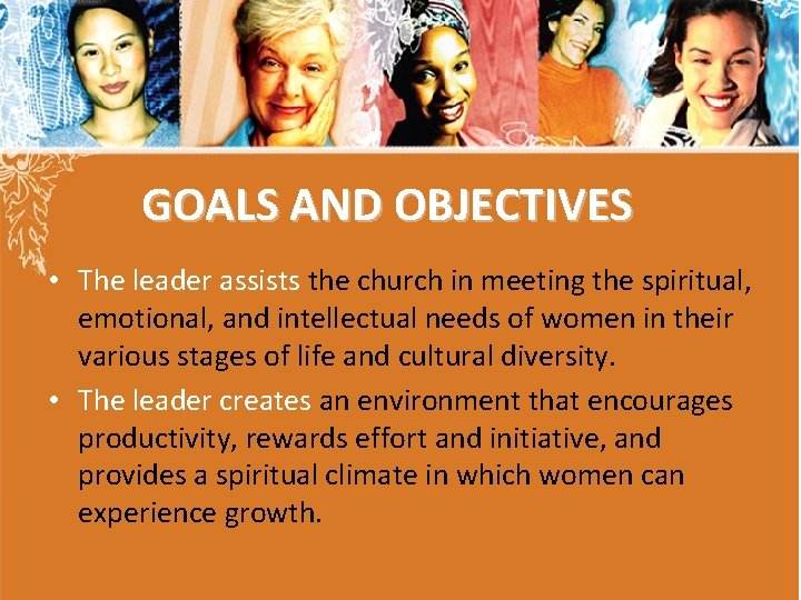 GOALS AND OBJECTIVES • The leader assists the church in meeting the spiritual, emotional, GOALS AND OBJECTIVES • The leader assists the church in meeting the spiritual, emotional,