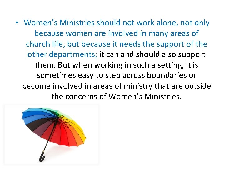 • Women’s Ministries should not work alone, not only because women are involved • Women’s Ministries should not work alone, not only because women are involved