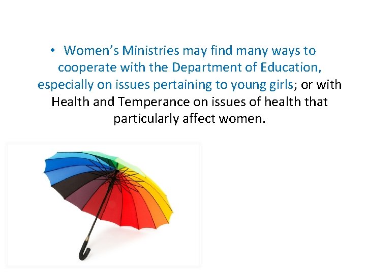 • Women’s Ministries may find many ways to cooperate with the Department of • Women’s Ministries may find many ways to cooperate with the Department of