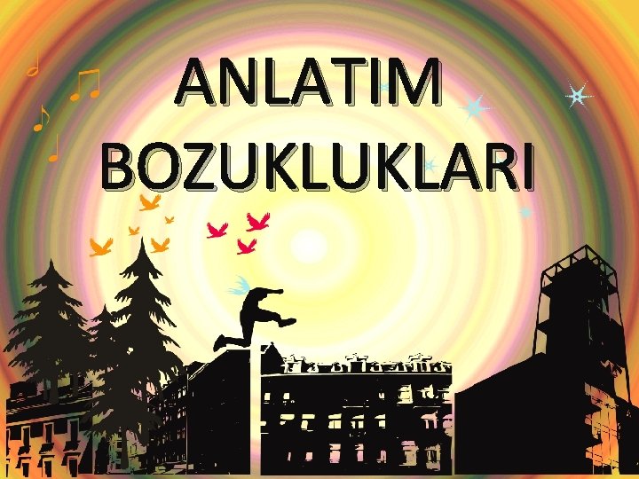 ANLATIM BOZUKLUKLARI 