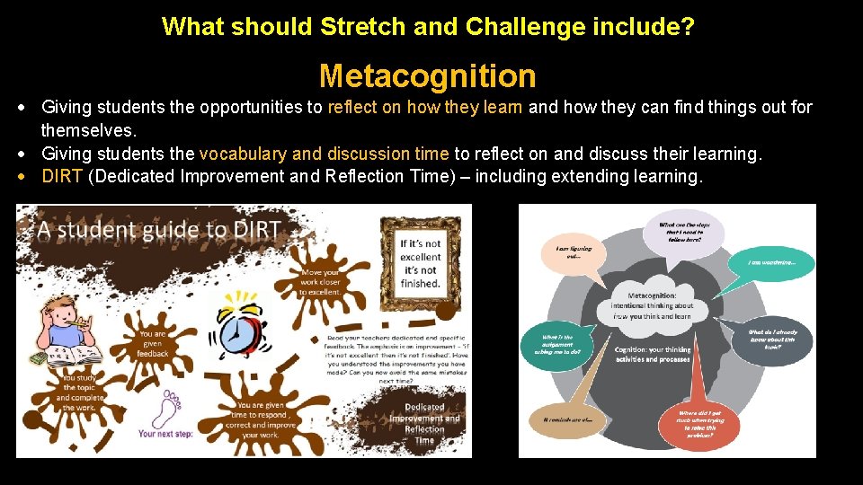 What should Stretch and Challenge include? Metacognition Giving students the opportunities to reflect on