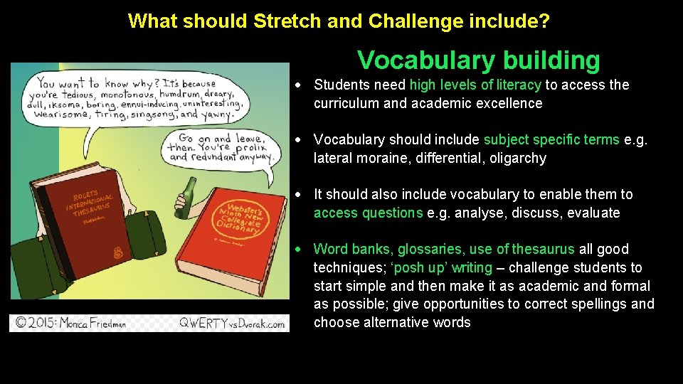 What should Stretch and Challenge include? Vocabulary building Students need high levels of literacy