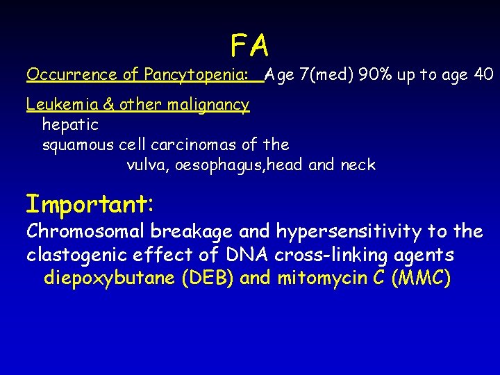 FA Occurrence of Pancytopenia: Age 7(med) 90% up to age 40 Leukemia & other