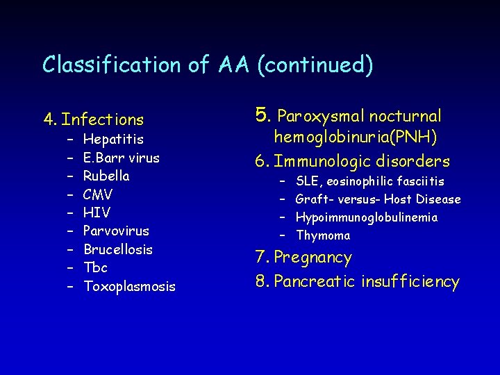 Classification of AA (continued) 4. Infections – – – – – Hepatitis E. Barr