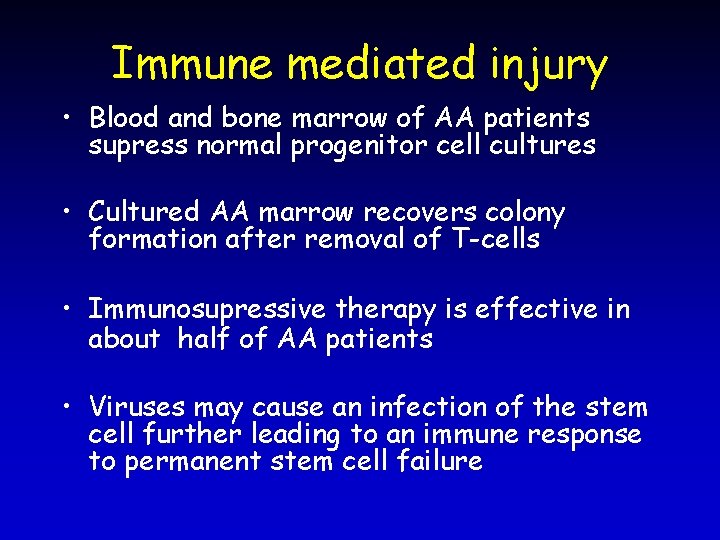 Immune mediated injury • Blood and bone marrow of AA patients supress normal progenitor